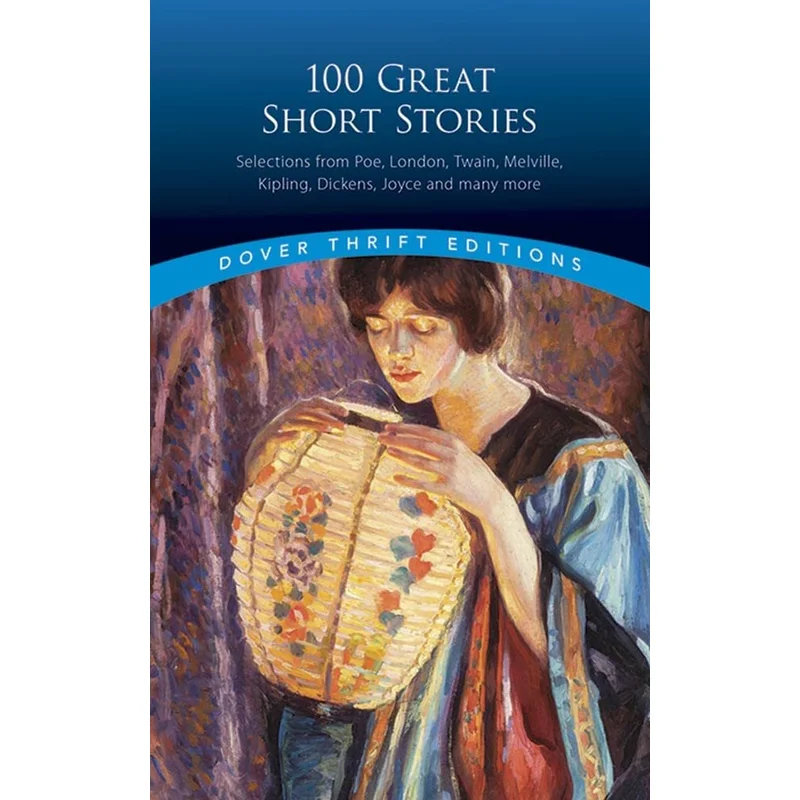 100 Great Short Stories: Selections from Poe, London, Twain, Melville, Kipling, Dickens, Joyce and many more