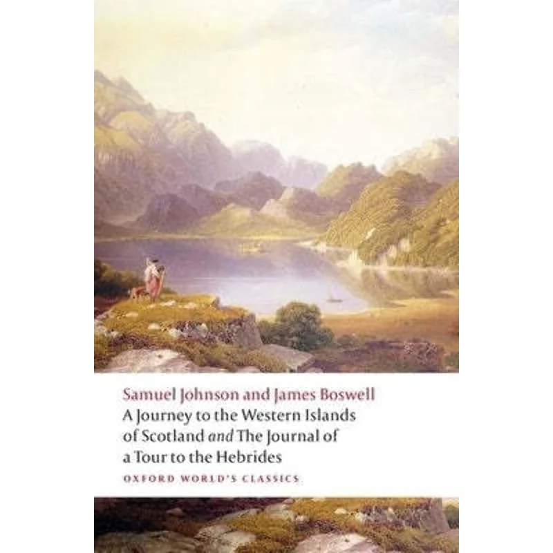 A Journey to the Western Islands of Scotland and the Journal of a Tour to the Hebrides (Oxford World’s Classics) by Samuel Johnson & James Boswell