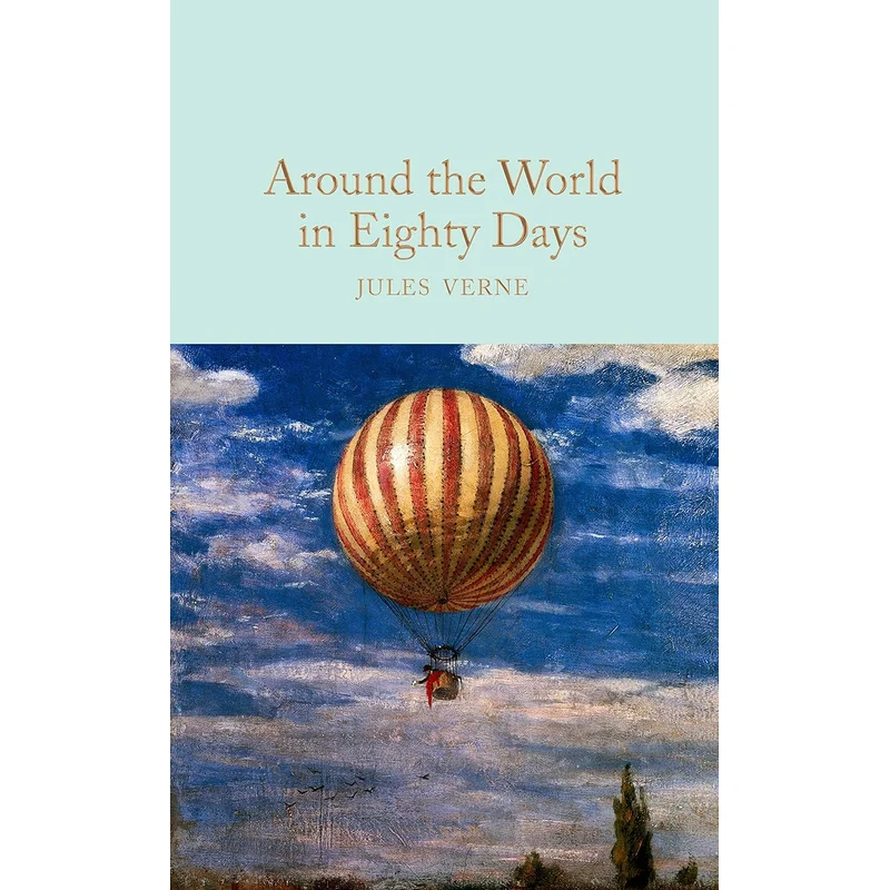 Around the World in Eighty Days by Jules Verne (MacMillan Collector’s Library)