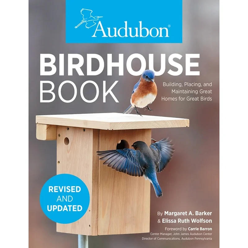 Audubon Birdhouse Book: Building, Placing, and Maintaining Great Homes