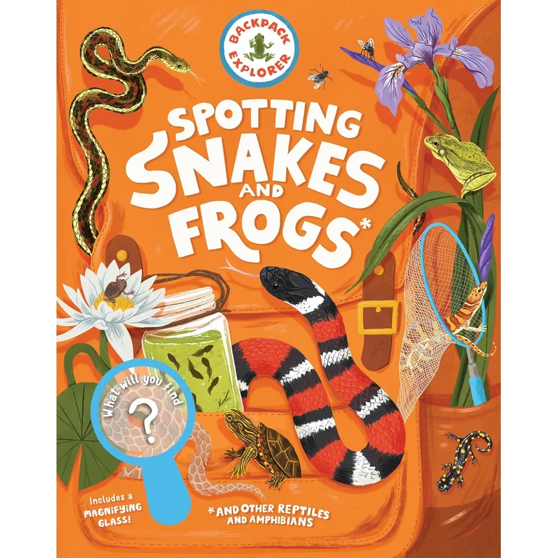 Backpack Explorer: Spotting Snakes and Frogs, and Other Reptiles and Amphibians: What Will You Find? (Backpack Explorer) by The Editors of Storey Publishing