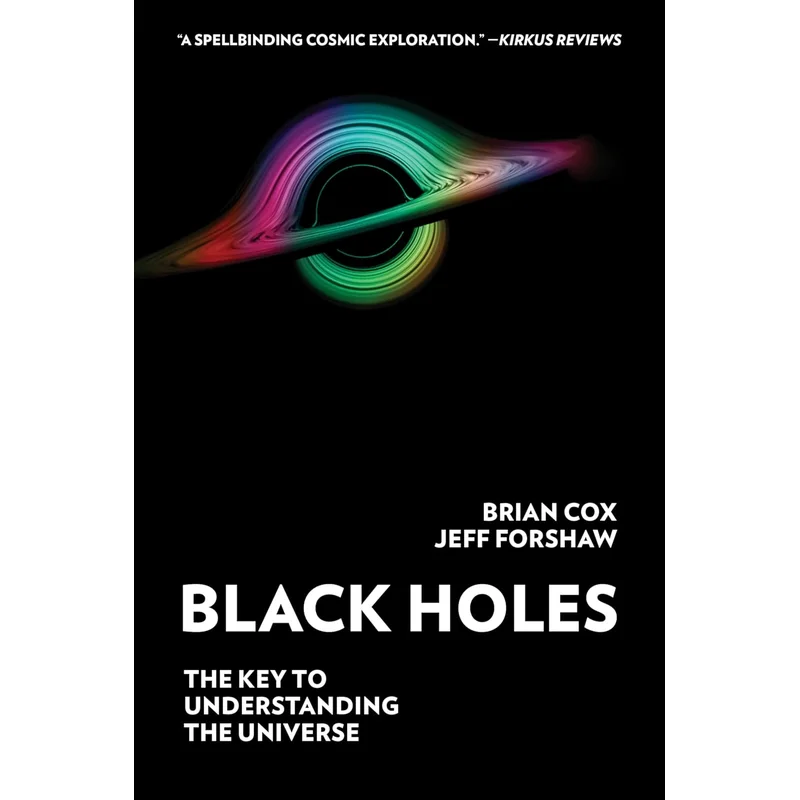 Black Holes: The Key to Understanding the Universe