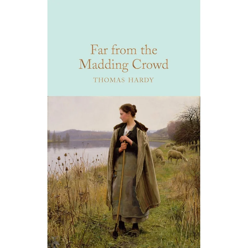 Far from the Madding Crowd by Thomas Hardy (MacMillan Collector’s Library)