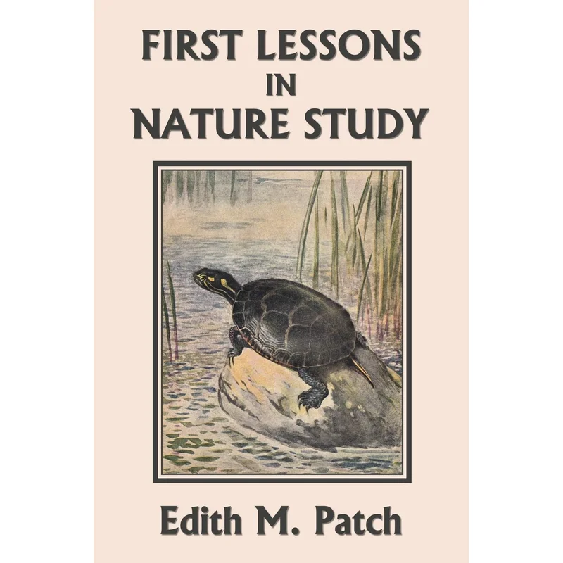 First Lessons in Nature Study (Yesterday’s Classics) by Edith Patch