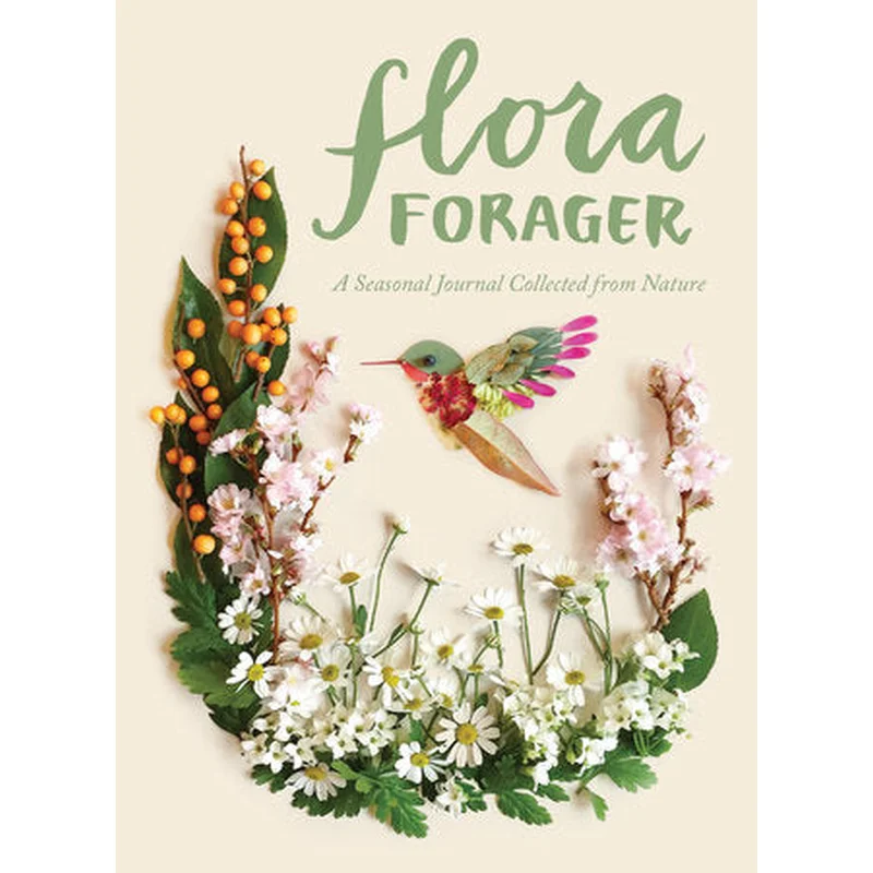 Flora Forager: A Seasonal Journal Collected from Nature by Bridget Beth Collins
