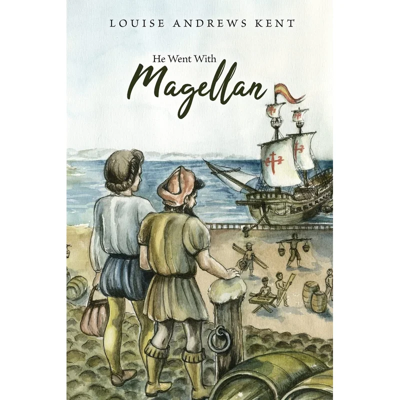 He Went With Magellan by Louise Andrews Kent