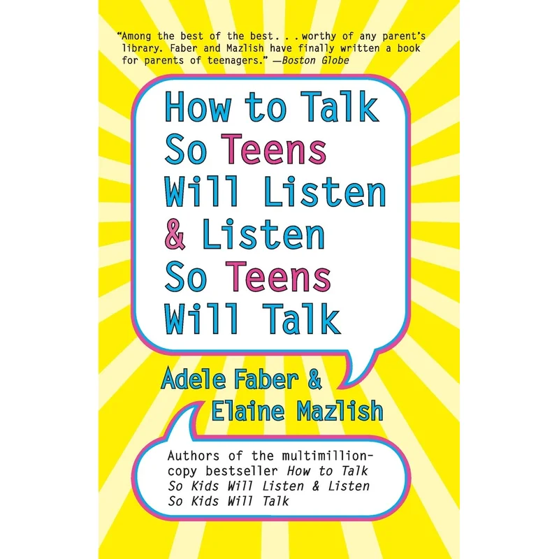 How to Talk so Teens Will Listen and Listen so Teens Will Talk by Adele Faber