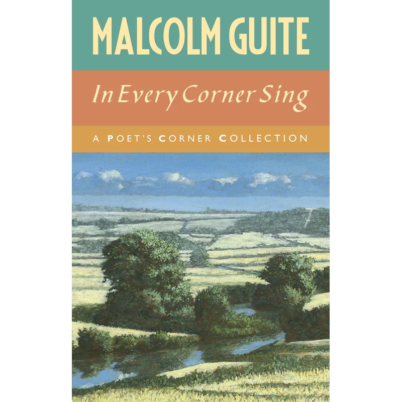 In Every Corner Sing: A Poet’s Corner Collection by Malcolm Guite
