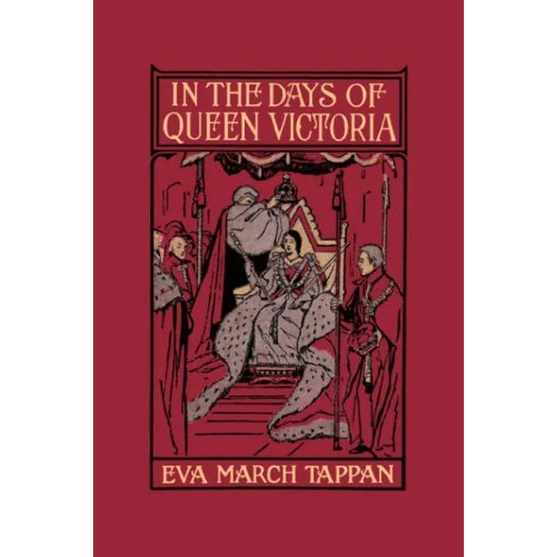 In the Days of Queen Victoria (Yesterday’s Classics) by Eva March Tappan