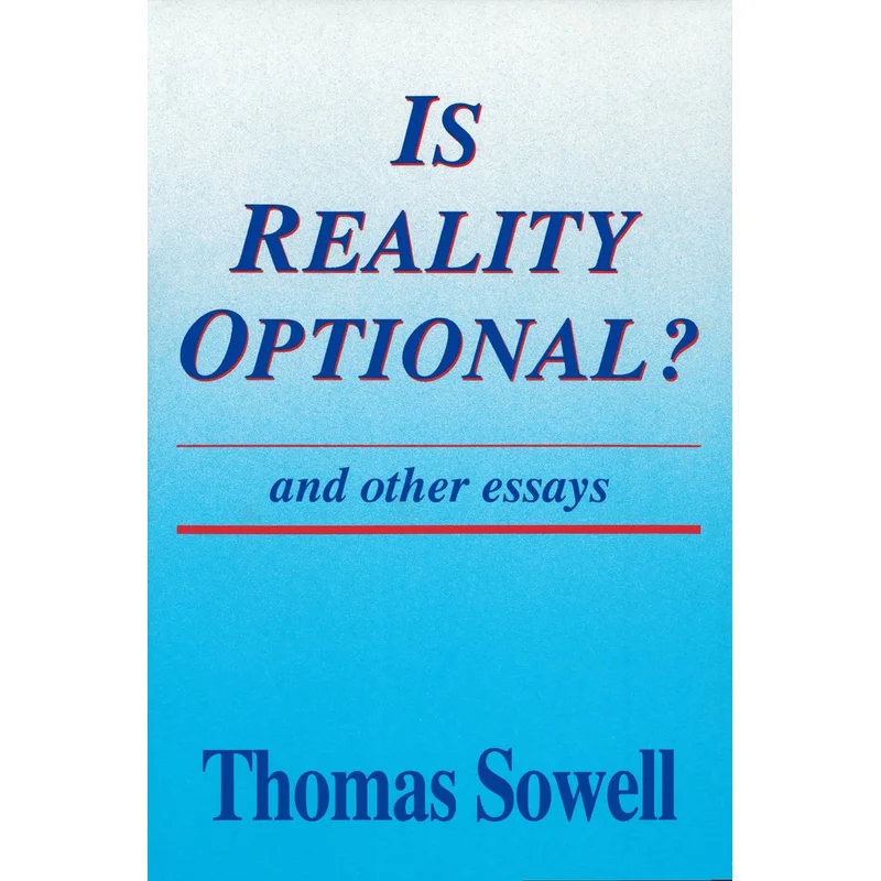 Is Reality Optional?: And Other Essays by Thomas Sowell