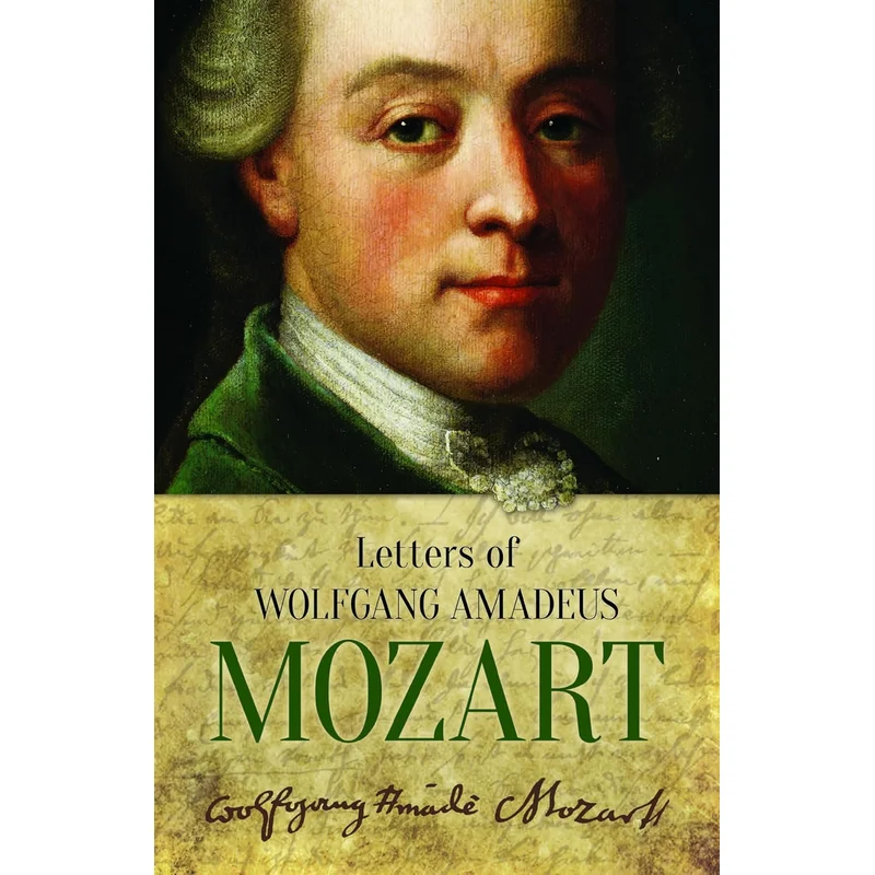 Letters of Wolfgang Amadeus Mozart (Revised) (Dover Books on Music: Composers)