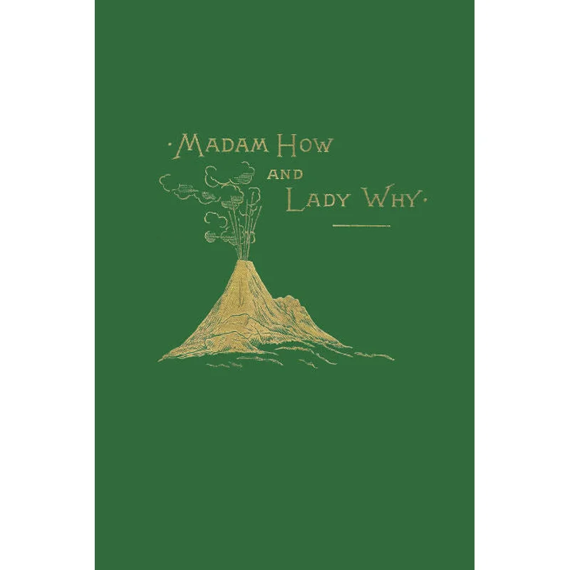 Madam How and Lady Why by Charles Kingsley (Yesterday’s Classics)