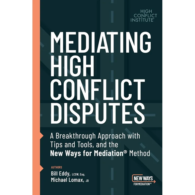 Mediating High Conflict Disputes by Michael Lomax and Bill Eddy