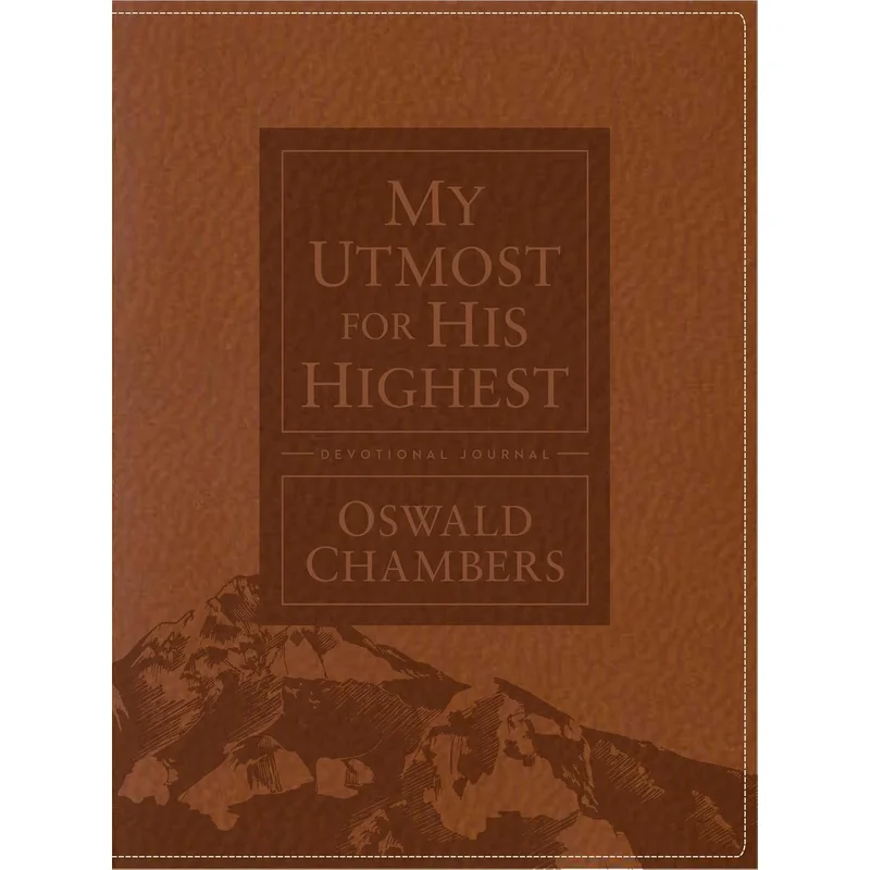 My Utmost for His Highest Devotional Journal: Updated Language (Updated Language) (Authorized Oswald Chambers Publications) by Oswald Chambers, James Reimann