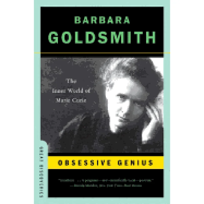 Obsessive Genius: The Inner World of Marie Curie by Barbara Goldsmith