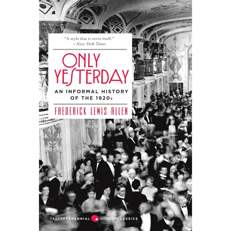 Only Yesterday: An Informal History of the 1920s by Frederick L. Allen