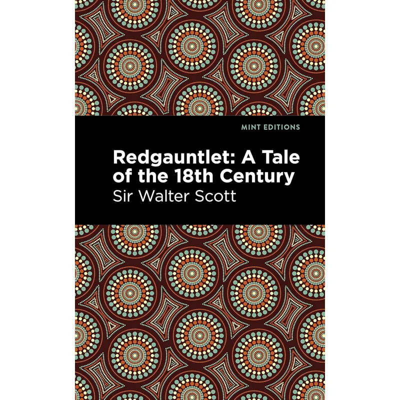 Redgauntlet: A Tale of the Eighteenth Century (Mint Editions (Historical Fiction)) by Sir Walter Scott