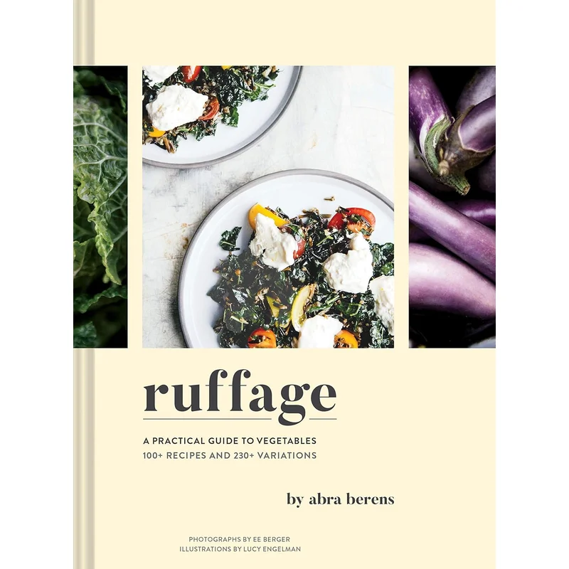 Ruffage: A Practical Guide to Vegetables by Abra Berens
