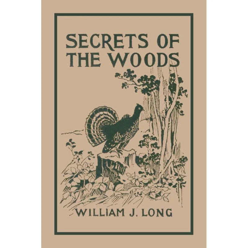 Secrets of the Woods (Yesterday’s Classics) by William J. Long