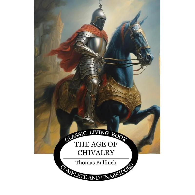 The Age of Chivalry by Thomas Bullfinch