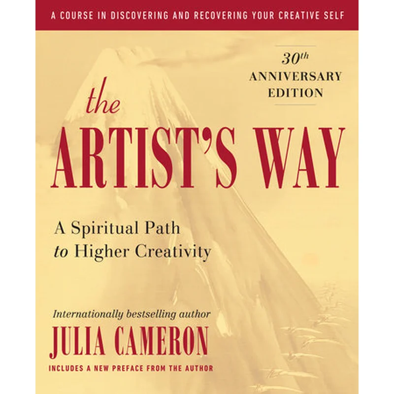 The Artist’s Way: 30th Anniversary Edition by Julia Cameron