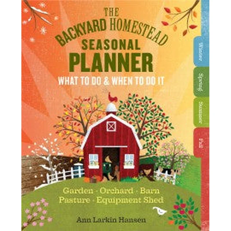 The Backyard Homestead Seasonal Planner