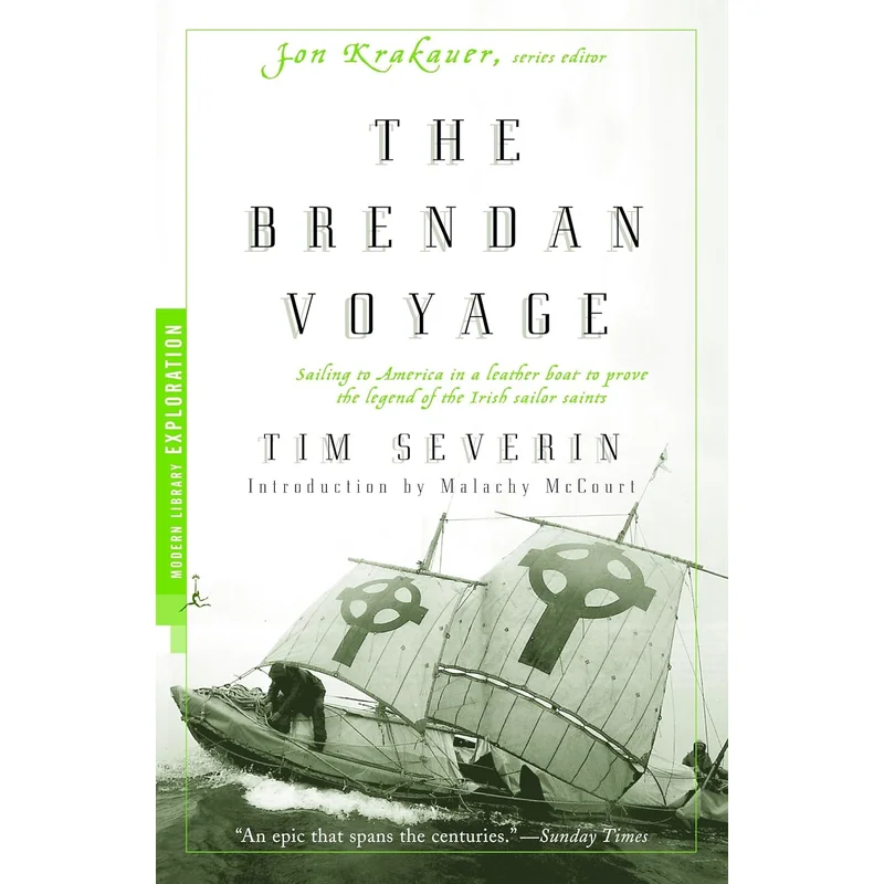 The Brendan Voyage: Sailing to America in a Leather Boat to Prove the Legend of the Irish Sailor Saints (Modern Library Exploration) by Tim Severin