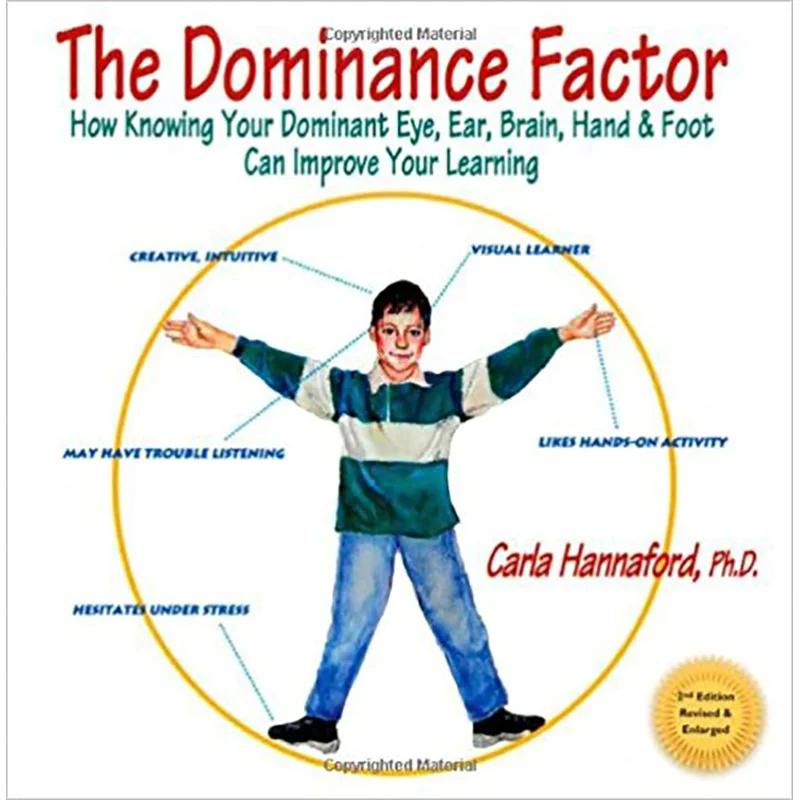 The Dominance Factor: How Knowing Your Dominant Eye, Ear, Brain, Hand & Foot Can Improve Your Learning (Revised, Enlarged)