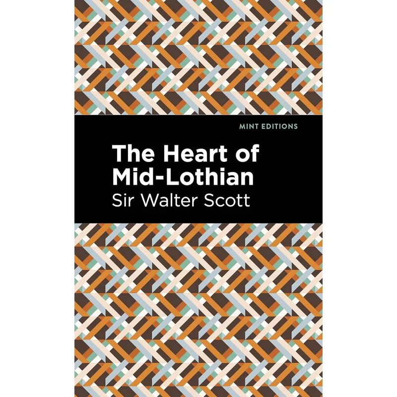 The Heart of Mid-Lothian (Mint Editions (Historical Fiction)) by Sir Walter Scott