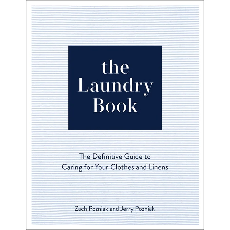The Laundry Book: The Definitive Guide to Caring for Your Clothes and Linens