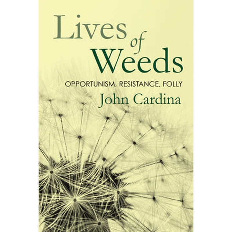 The Lives of Weeds