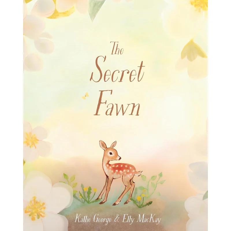 The Secret Fawn by Kallie George, Elly MacKay