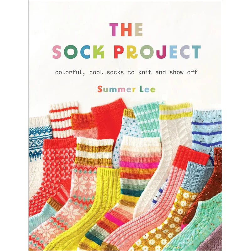 The Sock Project: Colorful, Cool Socks to Knit and Show Off by Summer Lee