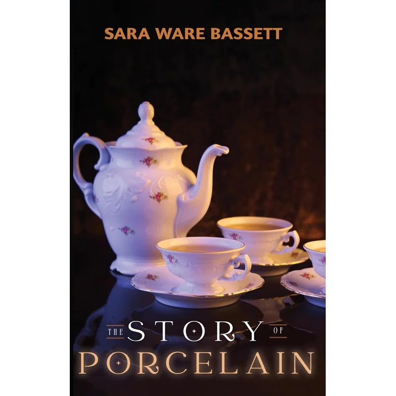 The Story of Porcelain by Sara Ware Bassett