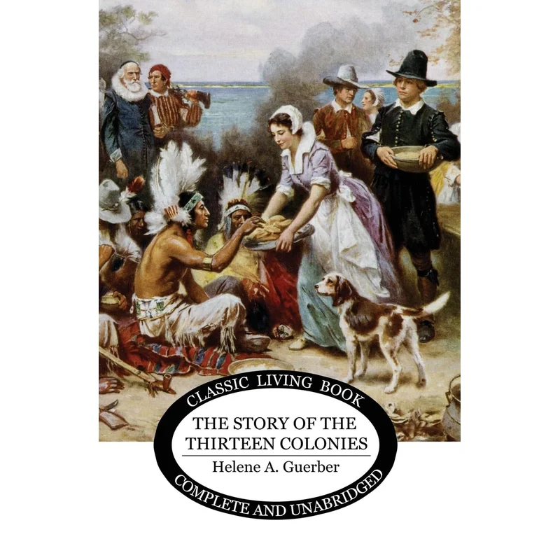 The Story of the Thirteen Colonies by Hlne A. Guerber