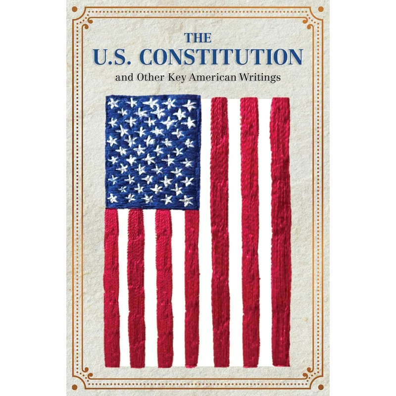 The U.S. Constitution and Other Key American Writings (Keepsake Edition) (Crafted Classics)