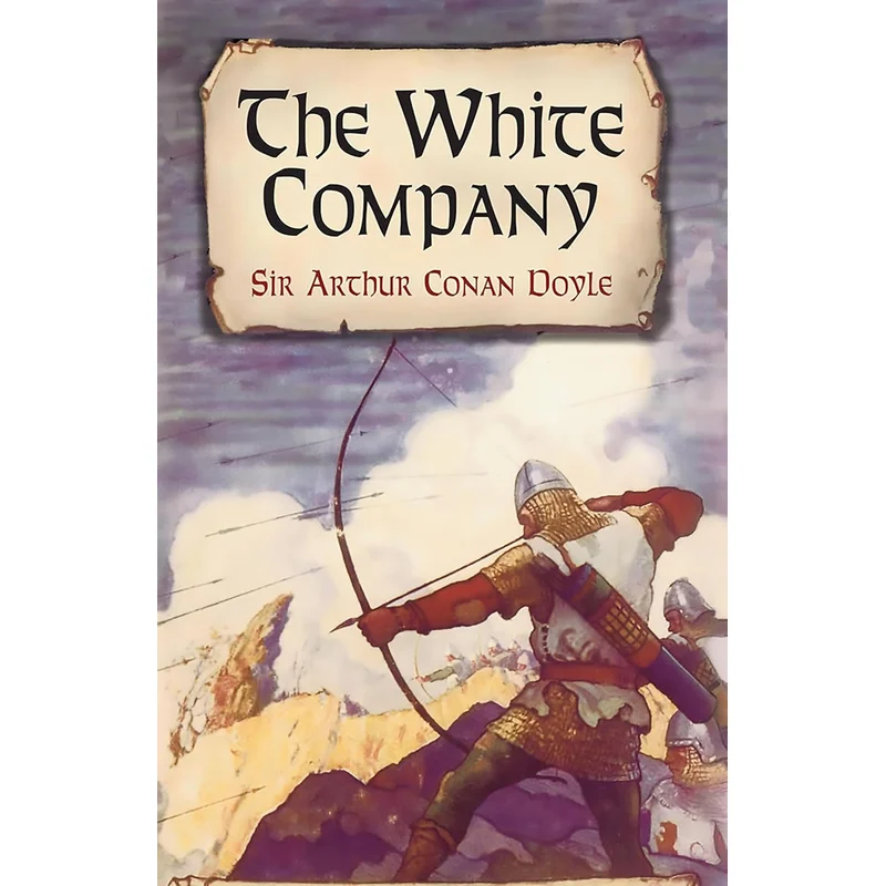 The White Company (Dover Literature: Historical Fiction) by Arthur Conan Doyle