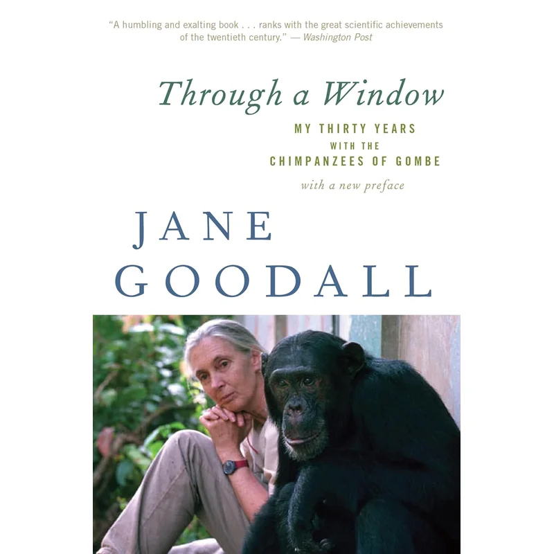 Through a Window: My Thirty Years with the Chimpanzees of Gombe by Jane Goodall
