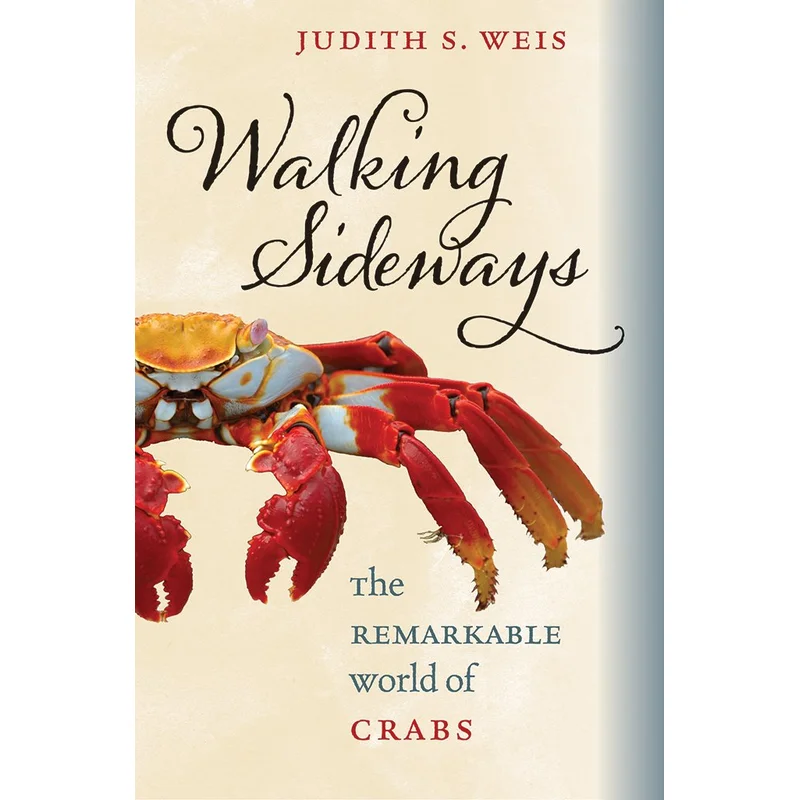 Walking Sideways: The Remarkable World of Crabs by Judith S. Weis
