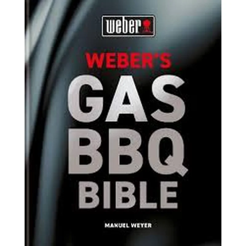 Weber’s Gas BBQ Bible