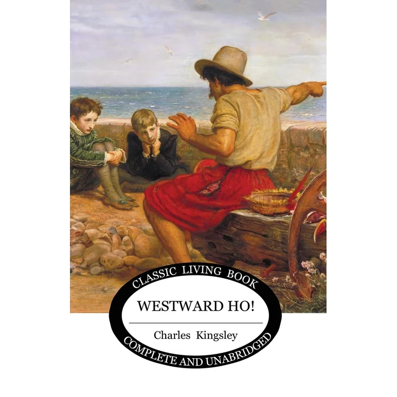 Westward Ho by Charles Kingsley