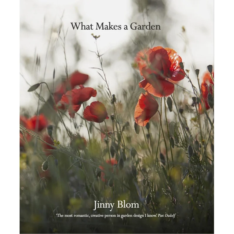 What Makes a Garden: A Considered Approach to Garden Design by Jinny Blom