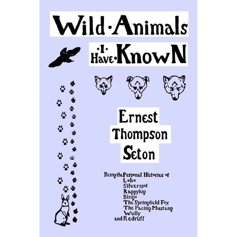 Wild Animals I Have Known by Ernest Thompson Seton (Yesterday’s Classics)