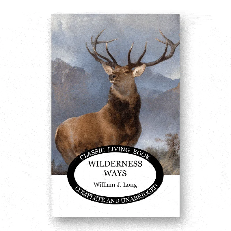 Wilderness Ways by William J. Long